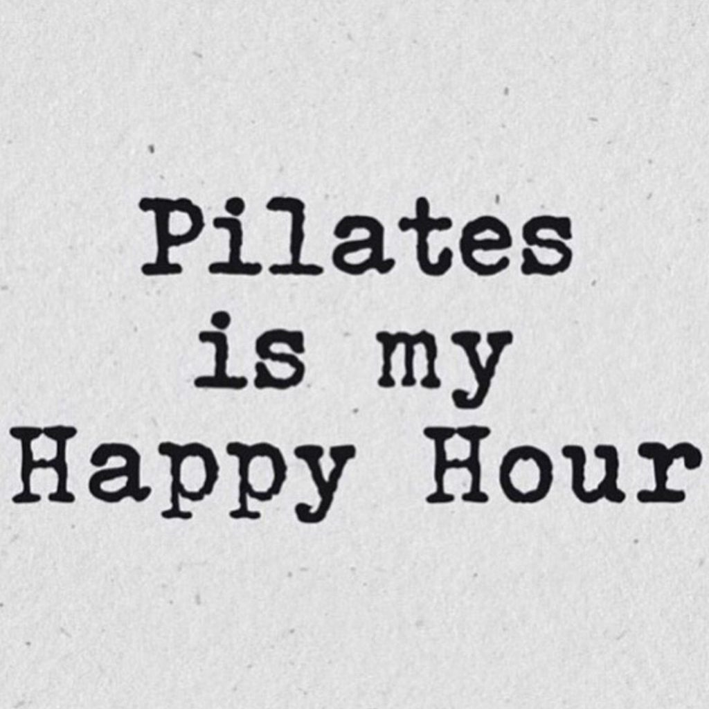 Pilates is my happy hour